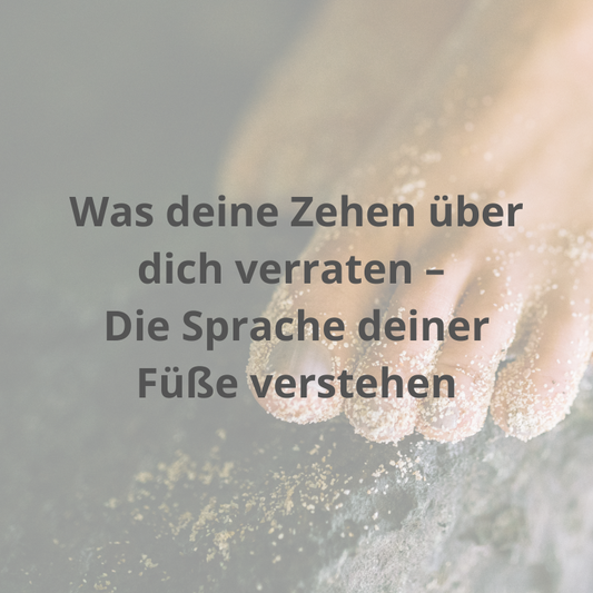 Was deine Zehen über dich verraten – Die Sprache deiner Füße verstehen
